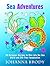 Sea Adventures: 30 Gorgeous Designs to Dive into the Sea World and Stir Your Imagination (Stress-Relief & Creativity)