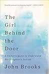 Book cover for The Girl Behind the Door: A Father's Quest to Understand His Daughter's Suicide
