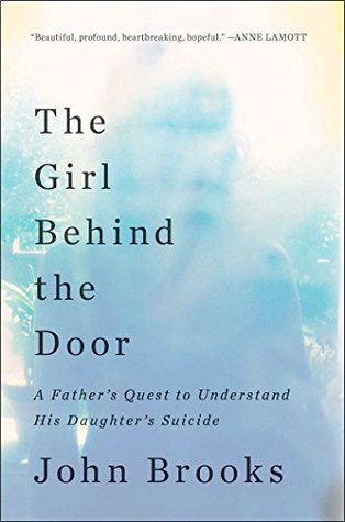 The Girl Behind the Door: A Father's Quest to Understand His Daughter's Suicide