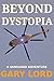 Beyond Dystopia by Gary Lord