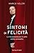 Sintomi di felicità: La mia passione per il canto contro la malattia (Italian Edition)
