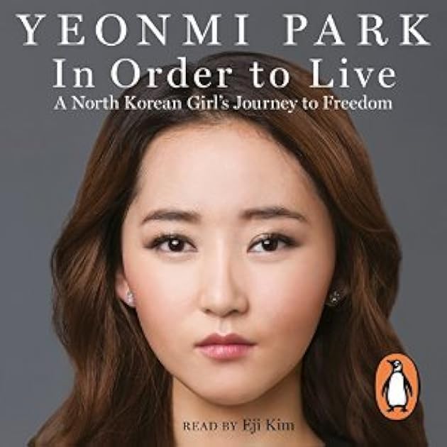 In Order to Live: A North Korean Girl's Journey to Freedom