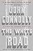 The White Road by John Connolly