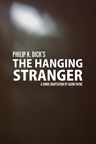Philip K. Dick's The Hanging Stranger (Kindle Edition)