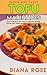 Quick and Tasty Tofu Marinades: Easy and Healthy Tofu Marinade Recipes Vegan and Vegetarian Friendly Cookbook