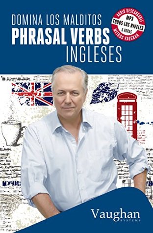 Domina los malditos phrasal verbs (Spanish Edition)