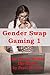 Gender Swap Gaming 1 – The Game Within the Game