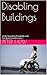 Disabling Buildings by Peter Huw