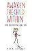 Awaken the Child Within: an...
