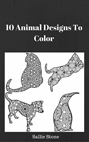 10 Animal Designs To Color (Kindle Edition)