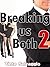 Breaking us Both 2: Bi Domi...