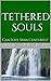 Broken Tether: A Tethered Souls Prequel
