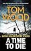 A Time to Die by Tom  Wood
