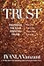 Trust: Mastering the 4 Essential Trusts: Trust in God, Trust in Yourself, Trust in Others, Trust in Life