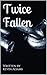 Twice Fallen