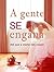 A Gente Se Engana: Até que a morte nos repare! (Enganos Livro 1)