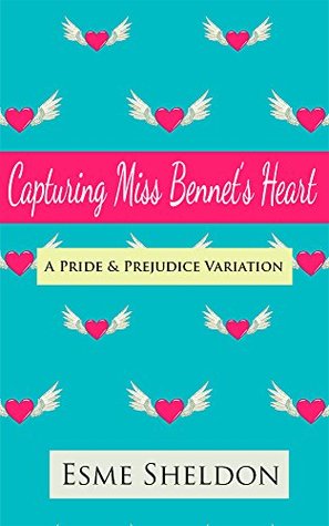 Capturing Miss Bennet's Heart: A Pride & Prejudice Variation (Kindle Edition)