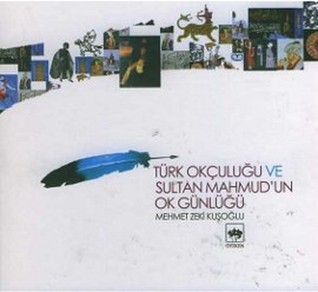 Türk Okçuluğu ve Sultan Mahmud'un Ok Günlüğü