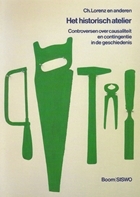 Het historisch atelier. Controversen over causaliteit en contingentie in de geschiedenis (Paperback)