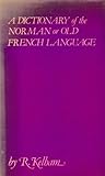 Dictionary of the Norman or Old French Language