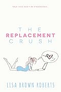 The Replacement Crush