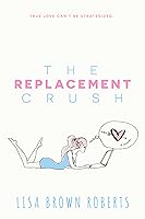 The Replacement Crush