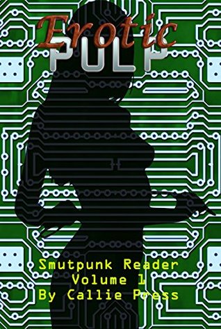 Erotic Pulp Volume 1: Smutpunk Reader (Kindle Edition)