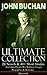 JOHN BUCHAN – Ultimate Collection: 28 Novels & 40+ Short Stories (Including Poems, War Writings, Essays, Biographies & Memoirs) - Illustrated: Spies, War & Empire