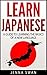 Japanese: Learn Japanese: A Guide to Learning the Basics of a New Language