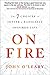 On Fire: The 7 Choices to Ignite a Radically Inspired Life