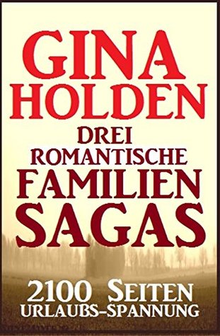 Drei romantische Familien-Sagas: 2100 Seiten Urlaubs-Spannung (German Edition)