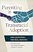 Parenting in Transracial Adoption: Real Questions and Real Answers