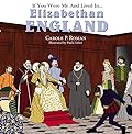 If You Were Me and Lived in... Elizabethan England