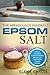 Epsom Salt: The Miraculous Mineral!: Holistic Solutions & Proven Healing Recipes for Health, Beauty & Home (Natural Remedies, Holistic Health Book 1)