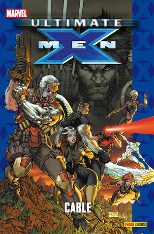 Ultimate X-Men: Cable (Ultimate X-men #12; Coleccionable Ultimate, #69)