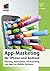 App-Marketing für iPhone und Android: Planung, Konzeption, Vermarktung von Apps im Mobile Business (mitp Business) (German Edition)