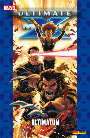 Ultimate X-Men: Ultimatum (Ultimate X-men #15; Coleccionable Ultimate, #77)