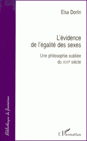 L'évidence de l'égalité des sexes. Une philosophie oubliée du XVIIème siècle