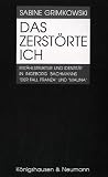 Das zerstörte Ich: Erzählstruktur und Identität in Ingeborg Bachmanns "Der Fall Franza" und "Malina"