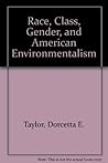 Race, Class, Gender, and American Environmentalism by Dorcetta E. Taylor