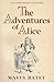 The Adventures of Alice: Th...
