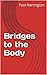 Bridges to the Body