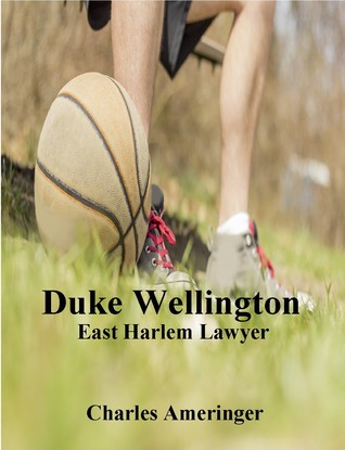 Duke Wellington: East Harlem Lawyer (Kindle Edition)