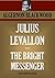 JULIUS  LEVALLON *&* THE BRIGHT MESSENGER (Timeless Wisdom Collection Book 5201)