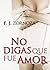 No Digas Que Fue Amor (Spanish Edition)