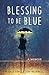 Blessing to Be Blue: A Memoir