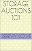 Storage Auctions 101 by Jeremy Love