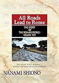 All Roads Lead to Rome - The Story of the Roman People vol. X