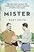 Mister: The Men Who Gave Th...