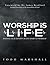 Worship Is Life by Todd Marshall